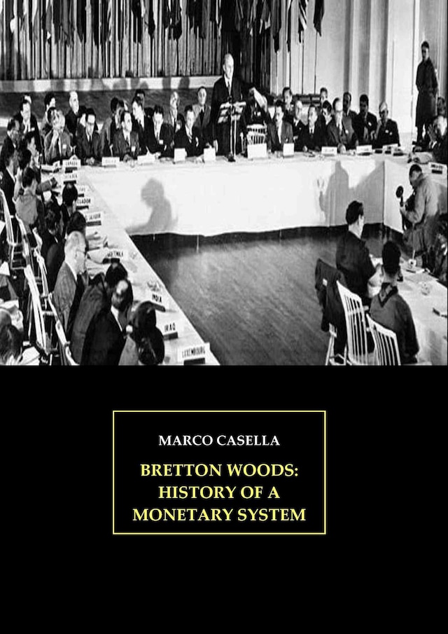 Bretton Woods: History of a monetary system