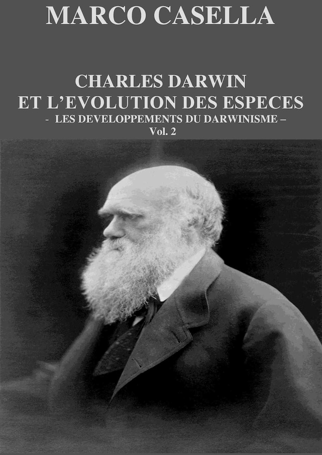Charles Darwin et l'évolution des espèces - Vol. 2. Les développements du darwinisme