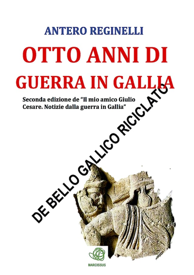 Otto anni di guerra in Gallia. De bello gallico riciclato