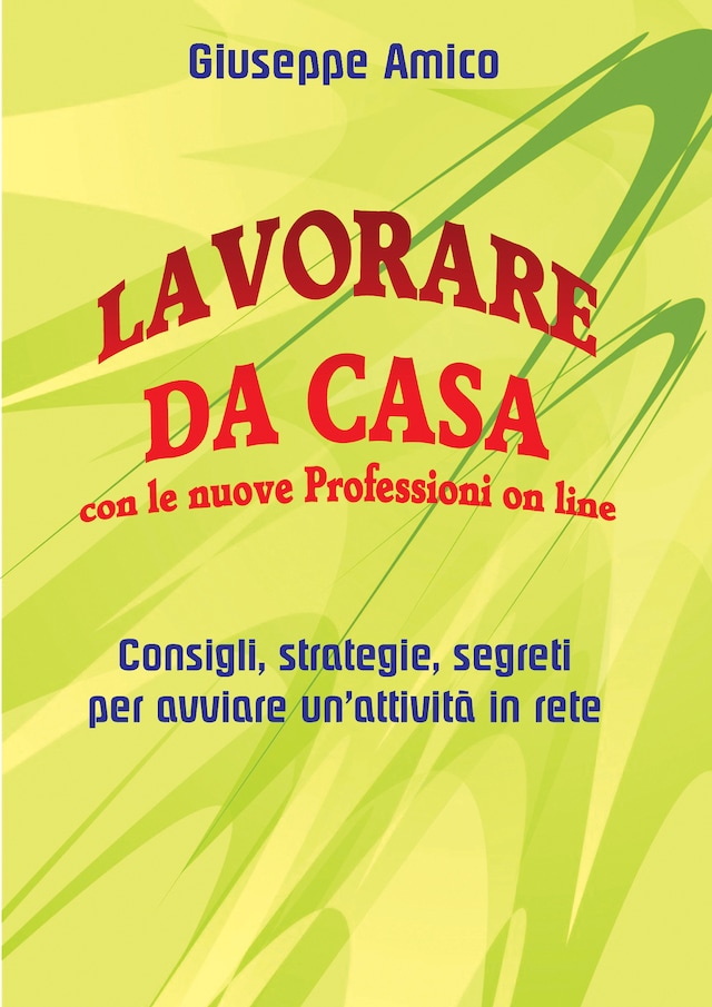 Book cover for Lavorare da casa con le nuove Professioni on line - Consigli, strategie, segreti per avviare un’attività in rete