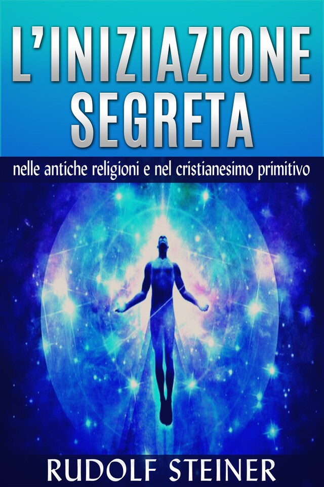 Book cover for L'Iniziazione segreta nelle antiche Religioni e nel Cristianesimo primitivo