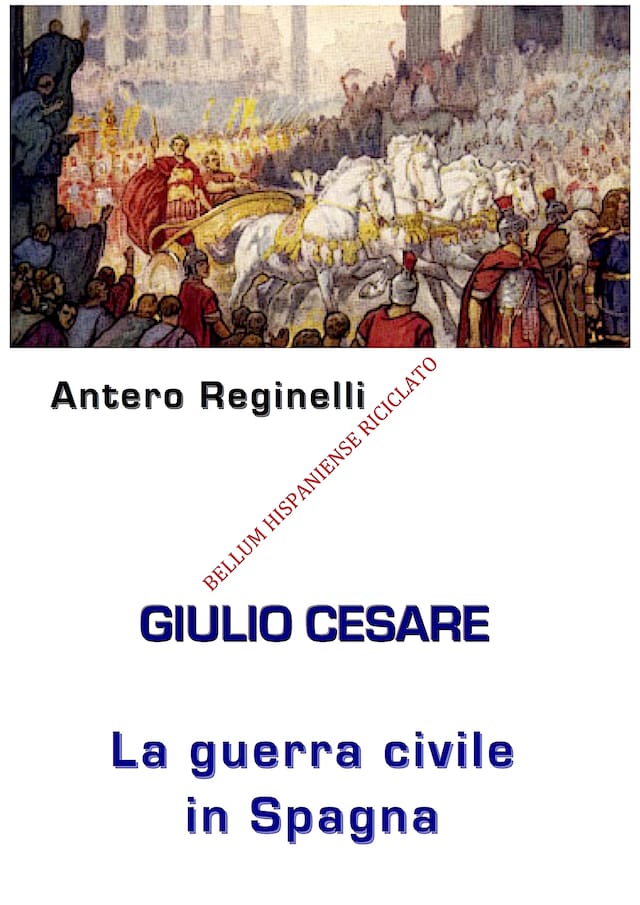 Book cover for Giulio Cesare. La Guerra civile in Spagna. Bellum Hispaniense riciclato