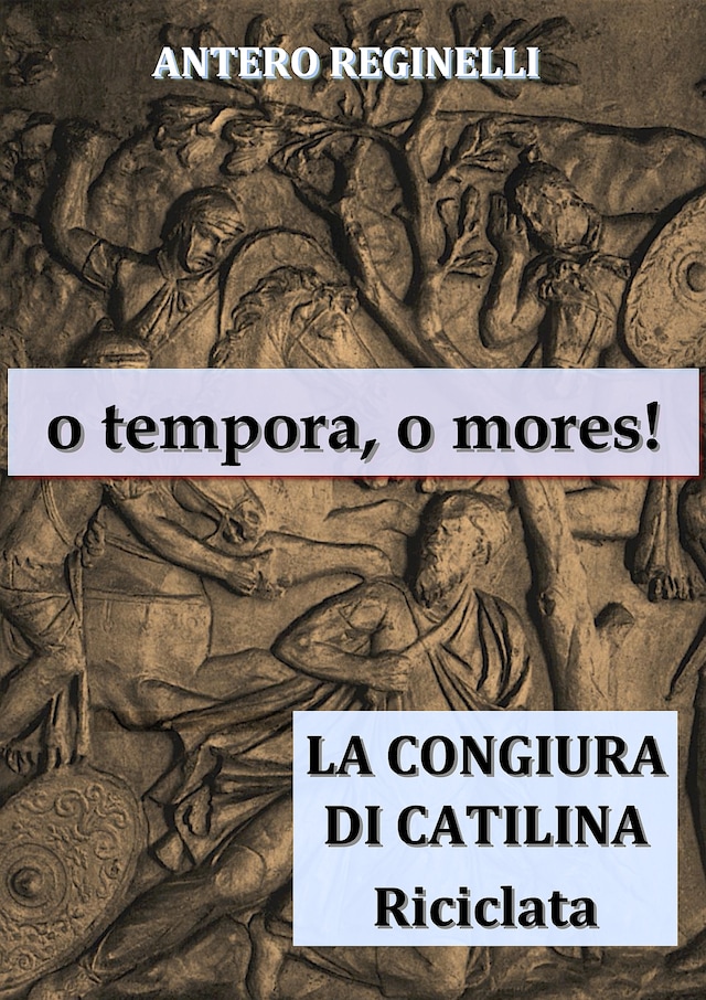 Book cover for o tempora, o mores ! La congiura di Catilina riciclata