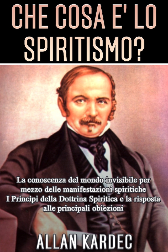 Boekomslag van Che cosa è lo Spiritismo? La conoscenza del mondo invisibile per mezzo delle manifestazioni spiritiche