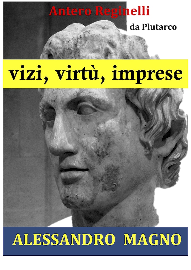 Vizi, virtù, imprese. Alessandro Magno