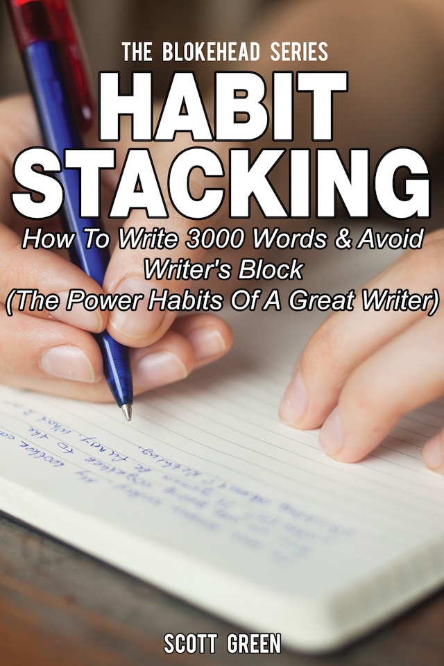 Book cover for Habit Stacking: How To Write 3000 Words & Avoid Writer's Block (The Power Habits Of A Great Writer)