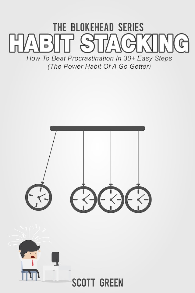 Book cover for Habit Stacking: How To Beat Procrastination In 30+ Easy Steps (The Power Habit Of A Go Getter)