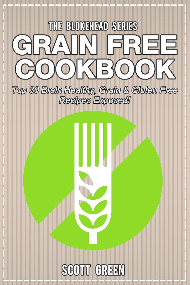 Book cover for Grain Free Cookbook : Top 30 Brain Healthy, Grain & Gluten Free Recipes Exposed!