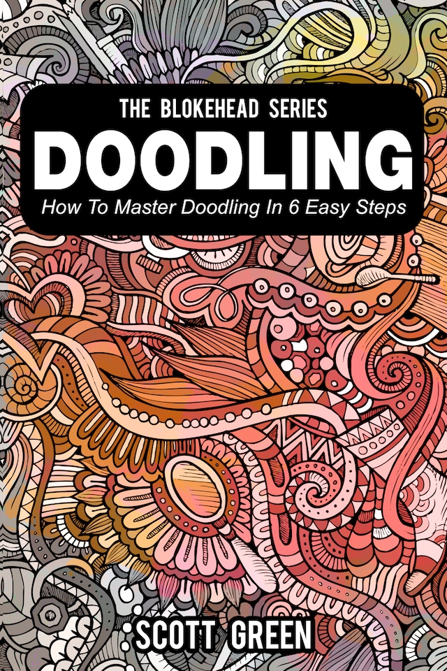 Book cover for Doodling : How To Master Doodling In 6 Easy Steps
