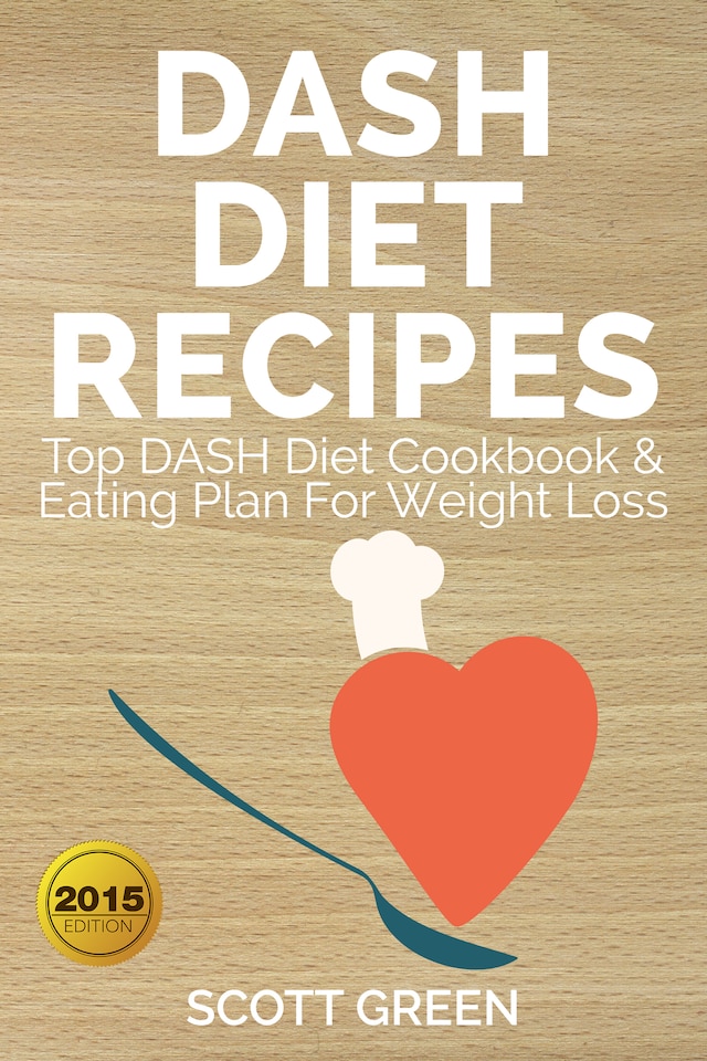 Book cover for Dash Diet Recipes : Top DASH Diet Cookbook & Eating Plan For Weight Loss