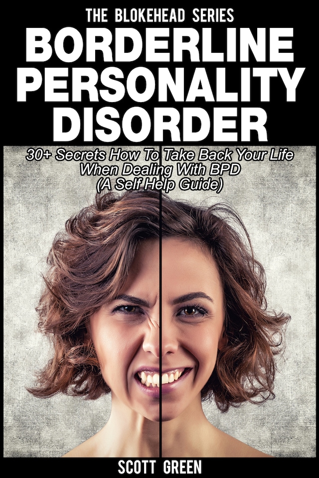 Book cover for Borderline Personality Disorder: 30+ Secrets How To Take Back Your Life When Dealing With BPD (A Self Help Guide)