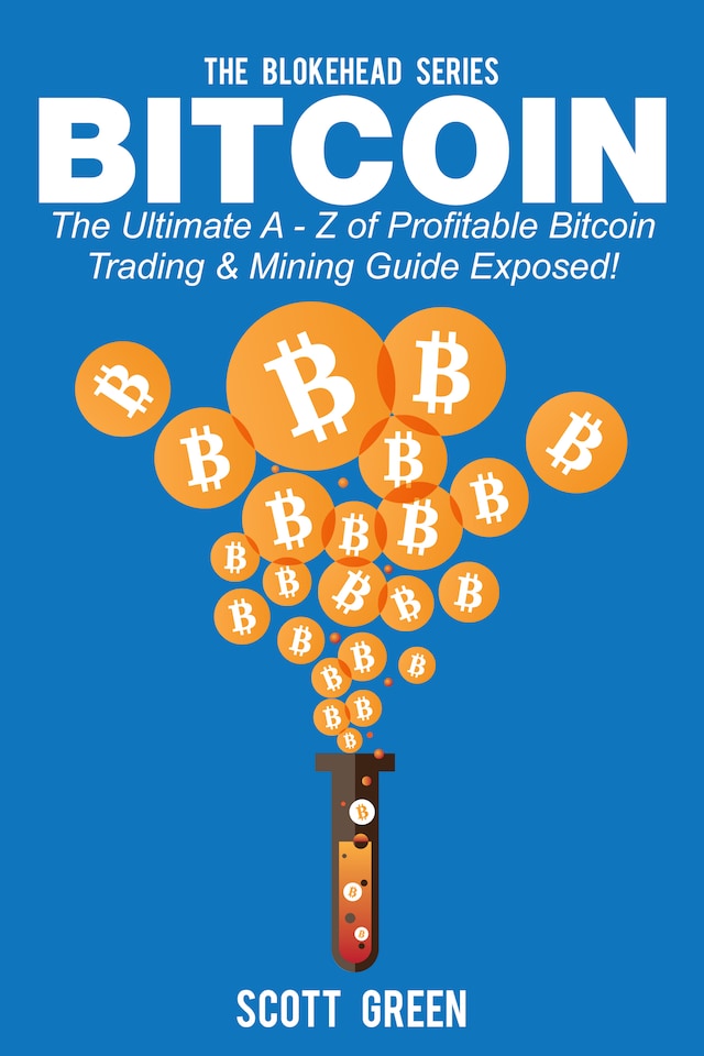 Buchcover für Bitcoin : The Ultimate A - Z of Profitable Bitcoin Trading & Mining Guide Exposed!