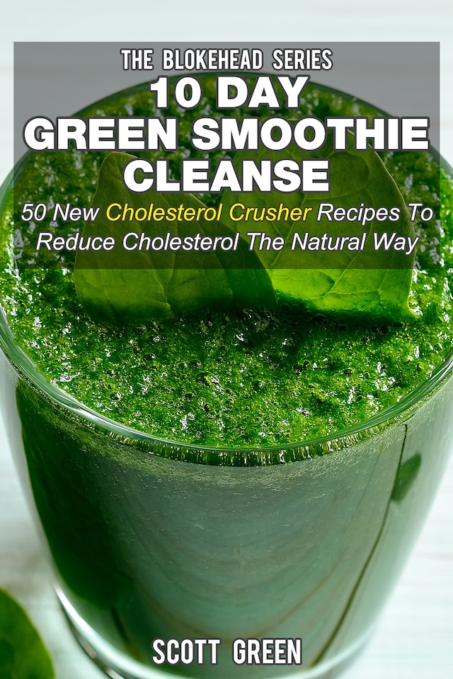 Book cover for 10 Day Green Smoothie Cleanse : 50 New Cholesterol Crusher Recipes To Reduce Cholesterol The Natural Way