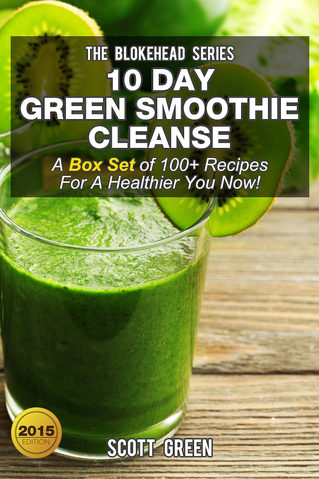 Book cover for 10 Day Green Smoothie Cleanse : A Box Set of 100+ Recipes For A Healthier You Now!