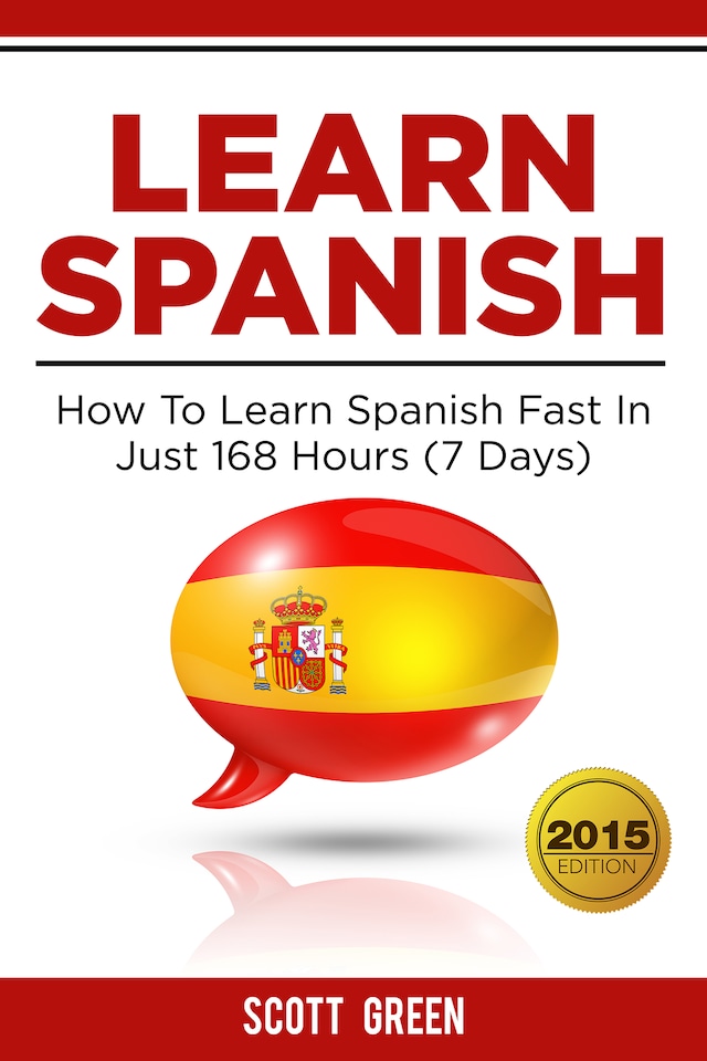 Book cover for Learn Spanish : How To Learn Spanish Fast In Just 168 Hours (7 Days)