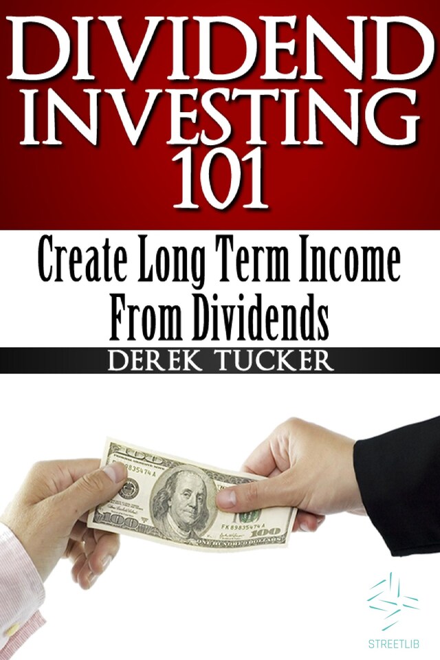Dividend Investing 101 : Create Long Term Income from Dividends