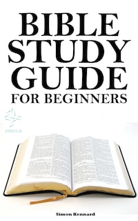 Bible for Beginners: A Basic Guide for Beginners