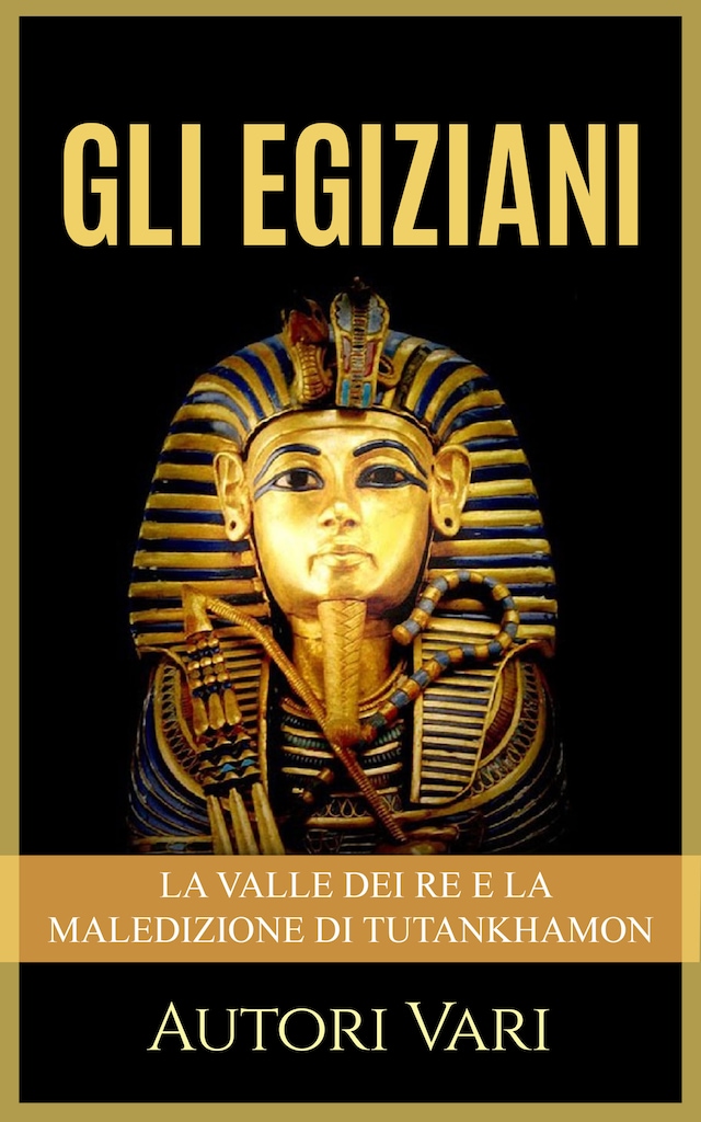 Gli Egiziani - La Valle dei Re e la maledizione di Tutankhamon