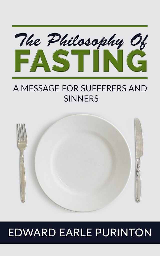 Book cover for The Philosophy of Fasting: A Message for Sufferers and Sinners