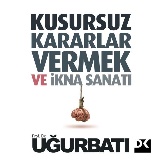 Buchcover für Kusursuz Kararlar Vermek Ve İkna Sanatı