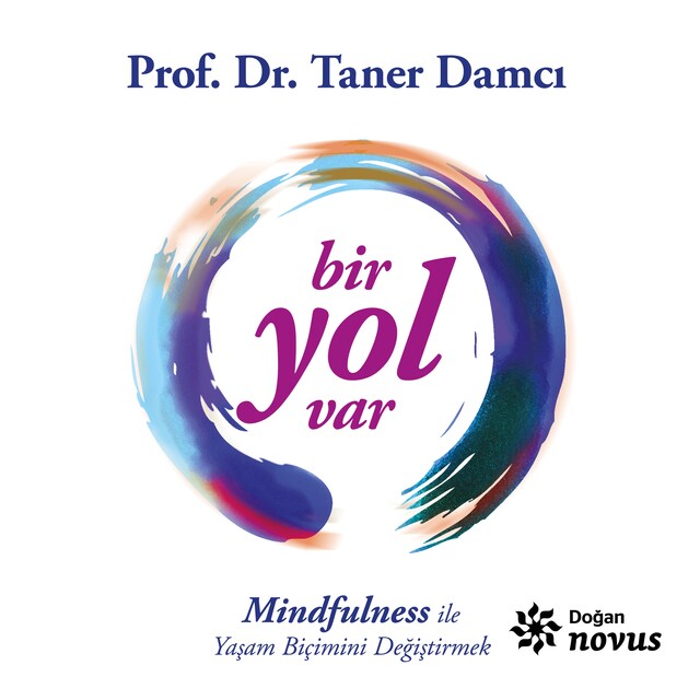 Kirjankansi teokselle Bir Yol Var / Mindfulness İle Yaşam Biçimini Değiştirmek