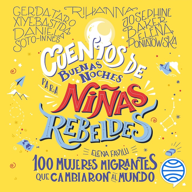 Book cover for Cuentos de buenas noches para niñas rebeldes. 100 mujeres migrantes que cambia