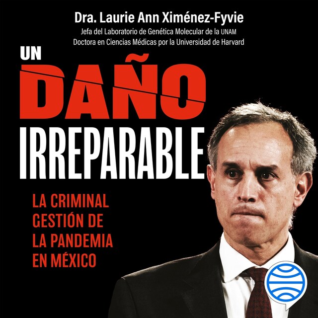 Book cover for Un daño irreparable: La criminal gestión de la pandemia en México