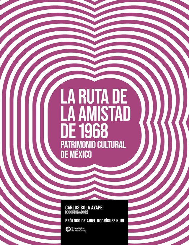 Book cover for La Ruta de la Amistad de 1968. Patrimonio cultural de México