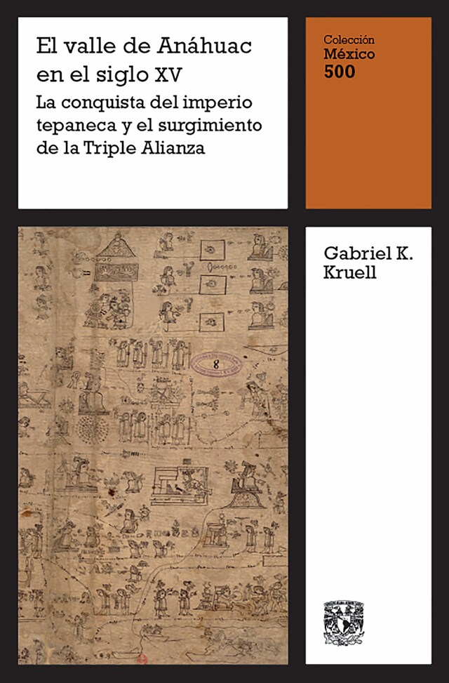 Bokomslag för El valle de Anáhuac en el siglo XV: La conquista del imperio tepaneca y el surgimiento de la Triple Alianza