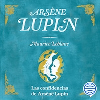 Las confidencias de Arsène Lupin
