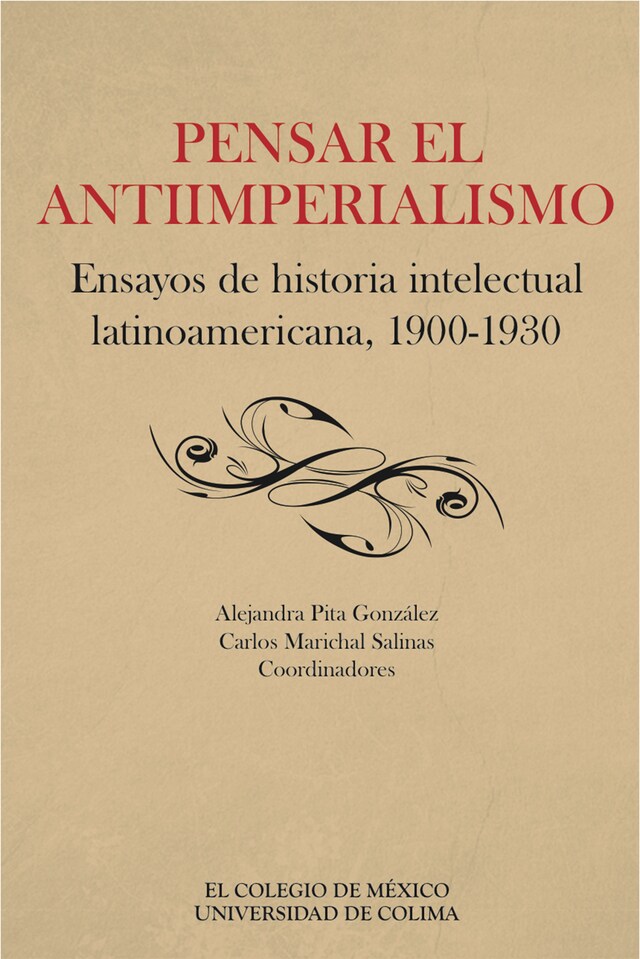 Bogomslag for Pensar el antiimperialismo. Ensayos de historia intelectual latinoamericana, 1900-1930