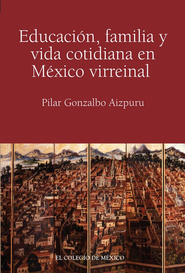 Book cover for Educación, familia y vida cotidiana en México virreinal