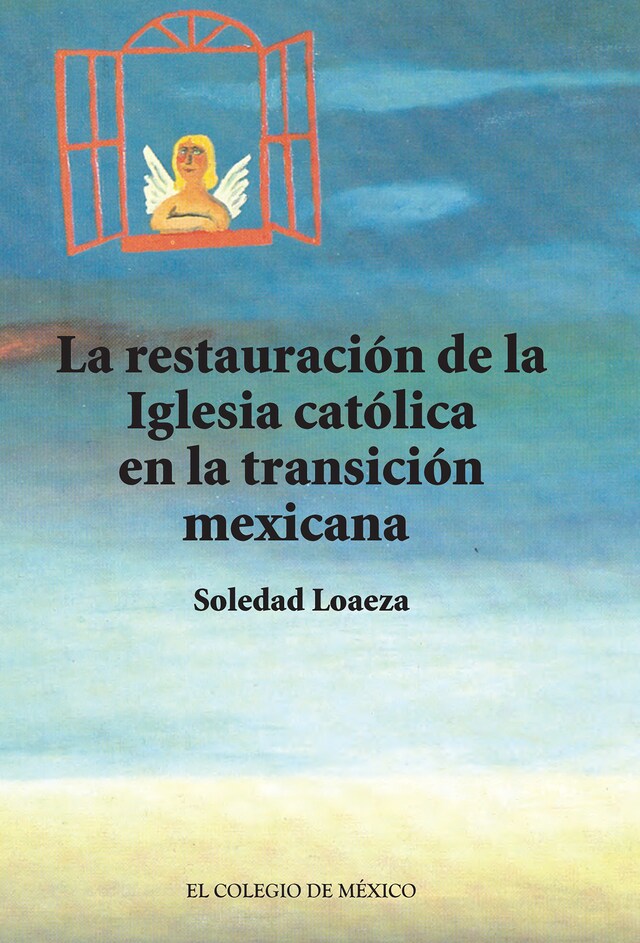 Boekomslag van La restauración de la Iglesia católica en la transición mexicana