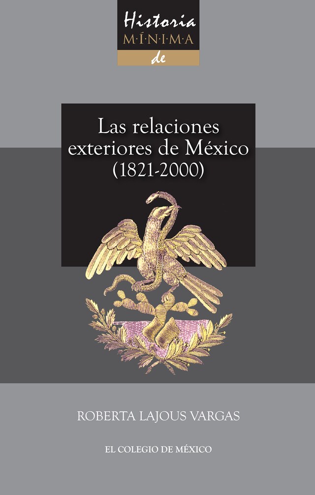 Boekomslag van Historia mínima de las relaciones exteriores de México, 1821-2000