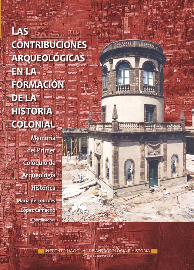 Copertina del libro per Las contribuciones arqueológicas en la formación de la historia colonial