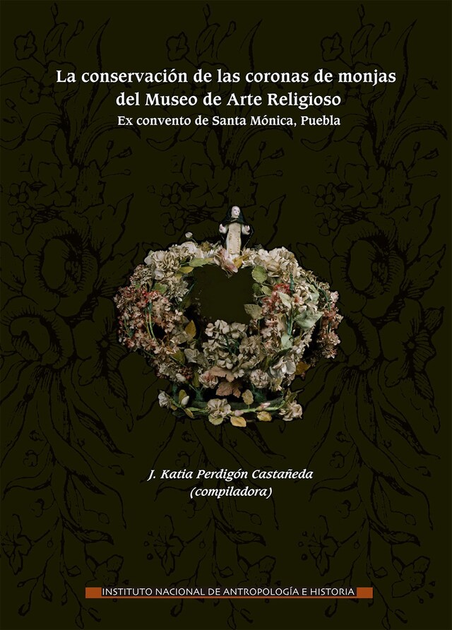 Portada de libro para La conservación de las coronas de monjas del Museo de Arte Religioso