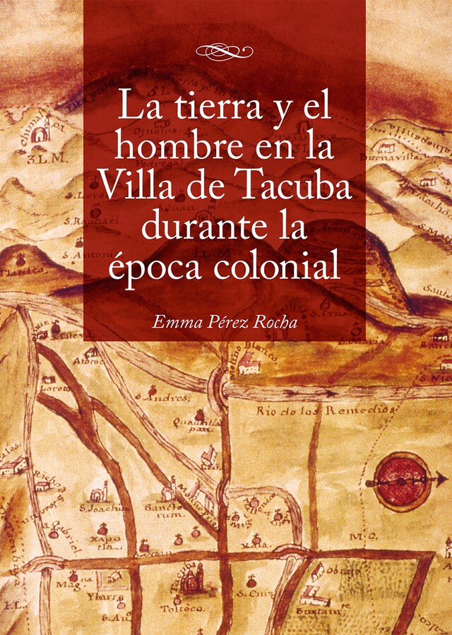 Bokomslag för La tierra y el hombre en la Villa de Tacuba durante la época colonial