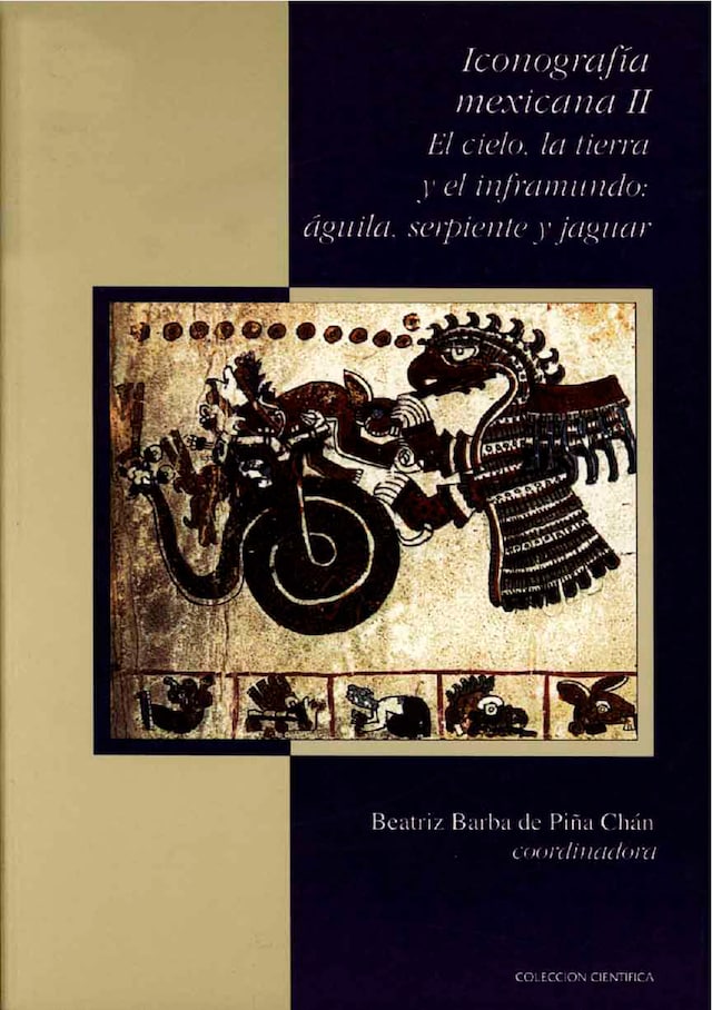 Kirjankansi teokselle Iconografía mexicana II. El cielo, la tierra y el inframundo: águila, serpiente y jaguar