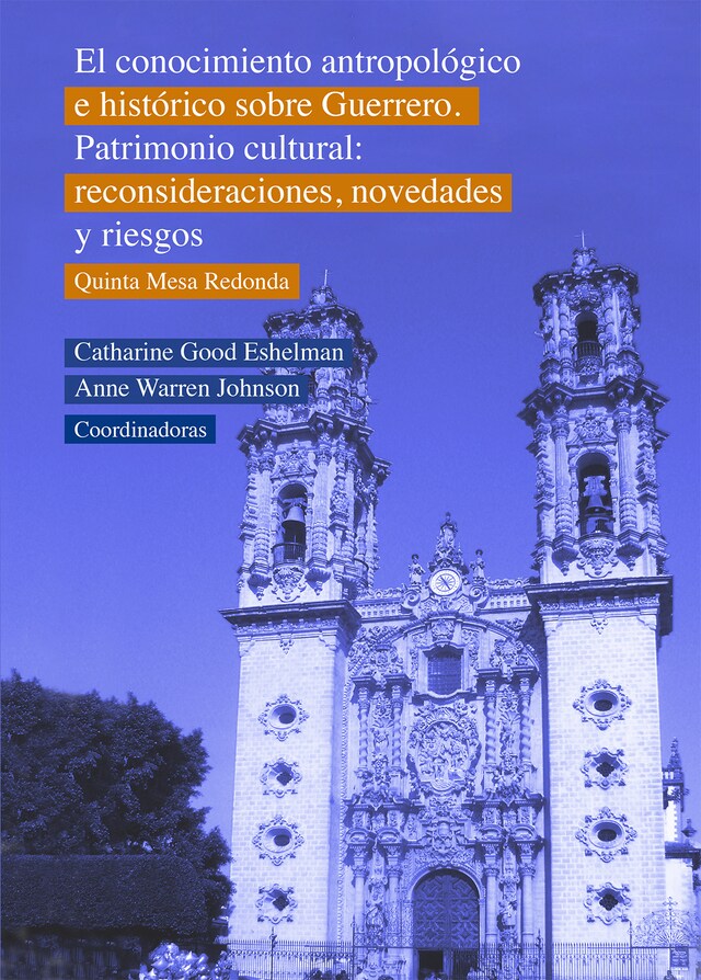 Book cover for El conocimiento antropológico e histórico sobre Guerrero. Patrimonio cultural: Reconsideraciones, novedades y riesgos. Quinta Mesa Redonda