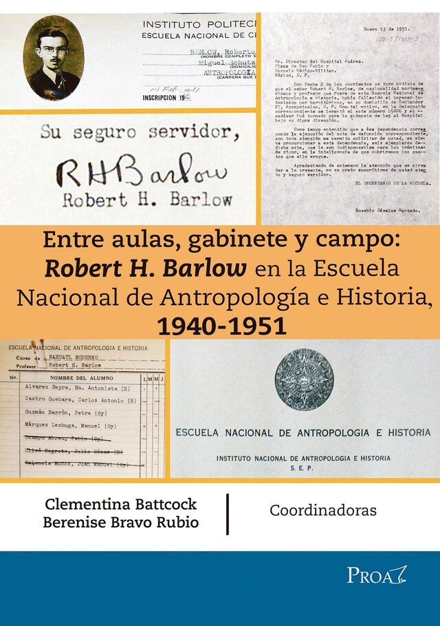 Bokomslag för Entre aulas, gabinete y campo: Robert H. Barlow en la Escuela Nacional de Antropología e Historia 1940-1951