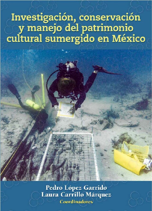 Kirjankansi teokselle Investigación, conservación y manejo del patrimonio cultural sumergido en México