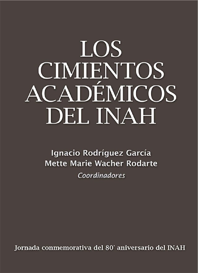 Book cover for Los cimientos académicos del INAH.