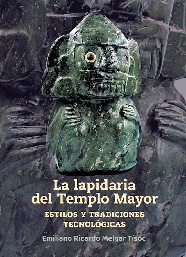 Kirjankansi teokselle La lapidaria del Templo Mayor