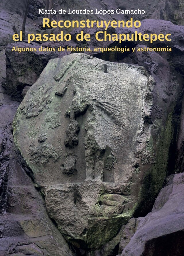 Book cover for Reconstruyendo el pasado de Chapultepec