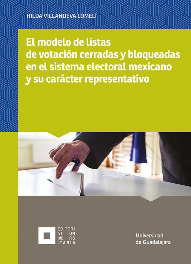 Kirjankansi teokselle El modelo de listas de votación cerradas y bloqueadas en el sistema electoral mexicano y su carácter representativo