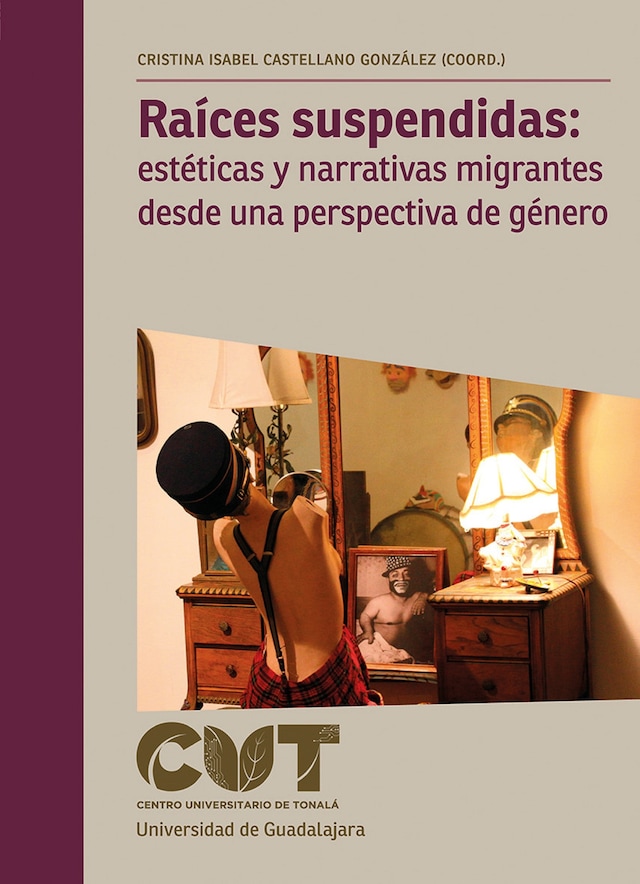 Kirjankansi teokselle Raíces suspendidas: estéticas y narrativas migrantes desde una perspectiva de género