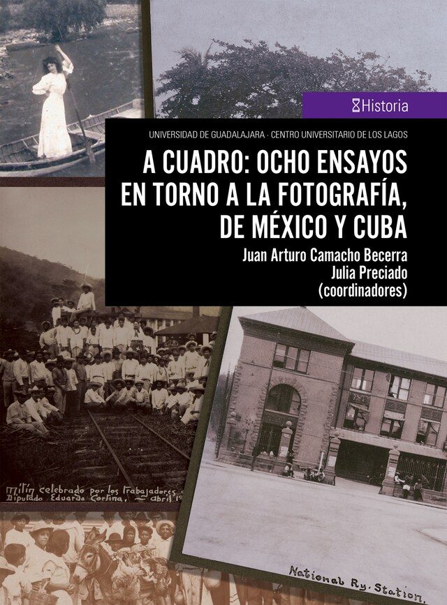 Book cover for A cuadro: ocho ensayos en torno a la fotografía, de México y Cuba