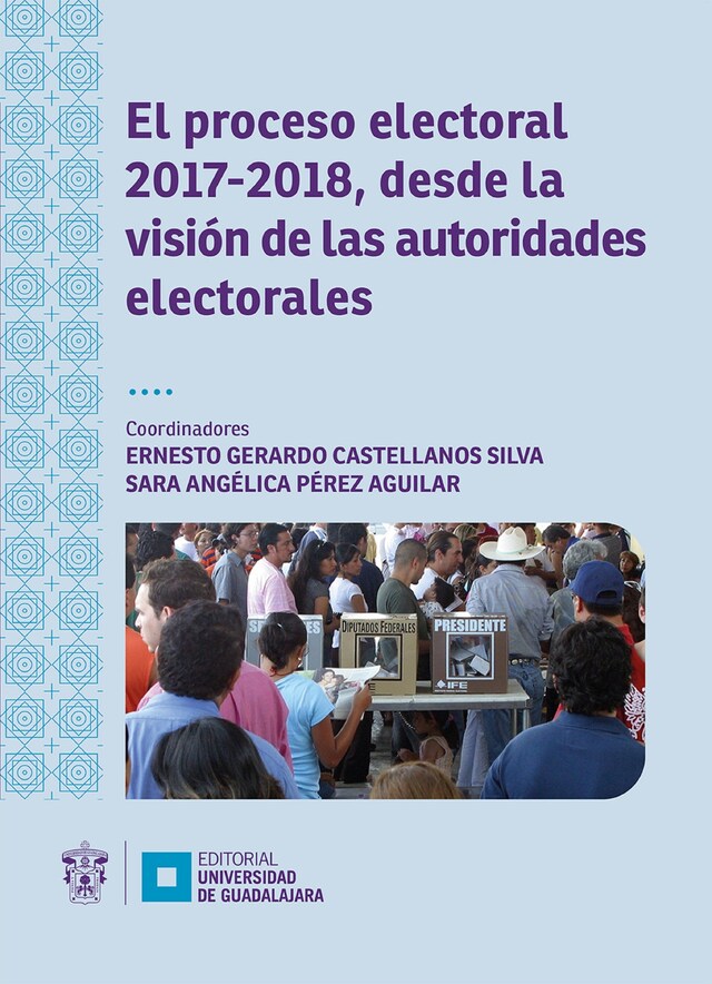 Boekomslag van El proceso electoral 2017-2018, desde la visión de las autoridades electorales