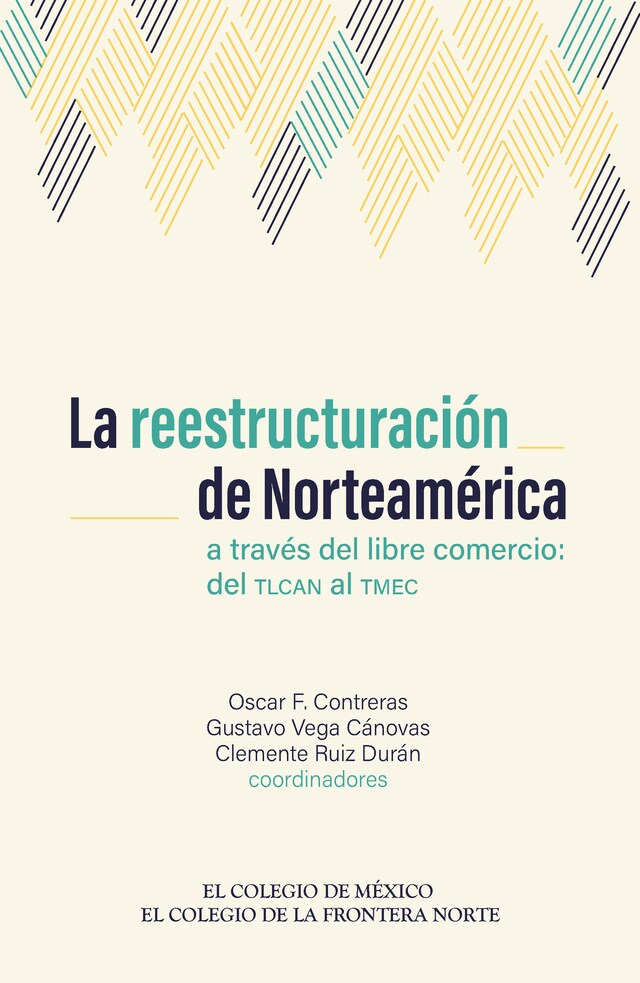 Boekomslag van La reestructuración de Norteamérica a través del libre comercio