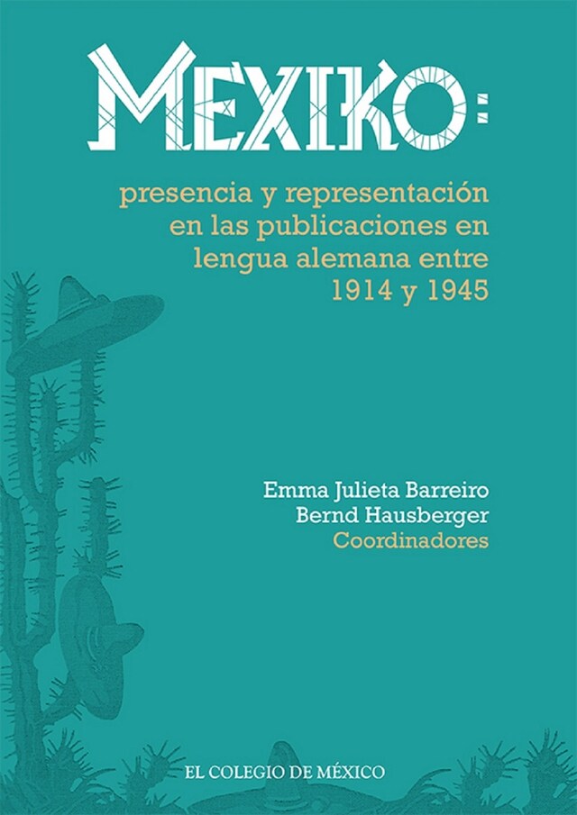 Okładka książki dla Mexiko: presencia y representación en las publicaciones en lengua alemana entre 1914 y 1945